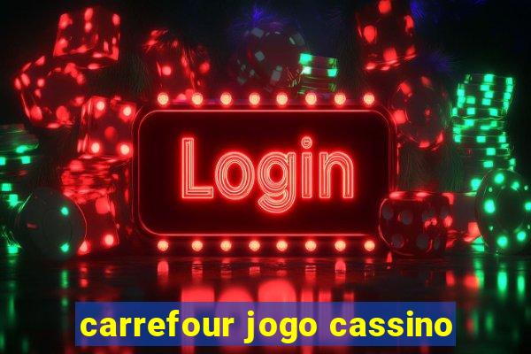 carrefour jogo cassino